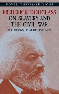 Cover image for Frederick Douglass on Slavery and the Civil War: Selections from His Writings