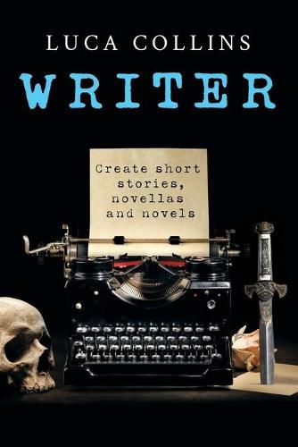 Cover image for Writer: How to Write Short Stories Novellas and Novels