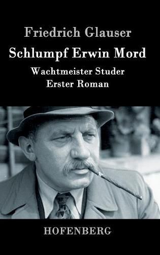 Cover image for Schlumpf Erwin Mord: Wachtmeister Studer Erster Roman