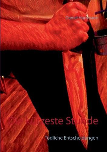 Cover image for Die kurzeste Stunde: Toedliche Entscheidungen