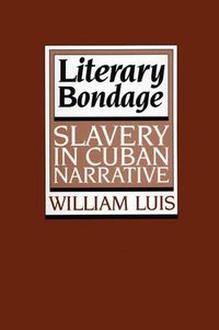 Cover image for Literary Bondage: Slavery in Cuban Narrative