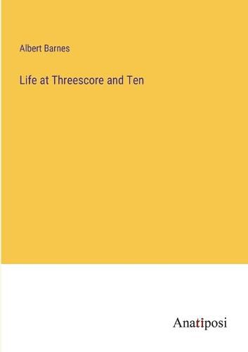 Life at Threescore and Ten