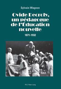 Cover image for Ovide Decroly, Un Pedagogue de l'Education Nouvelle: 1871-1932