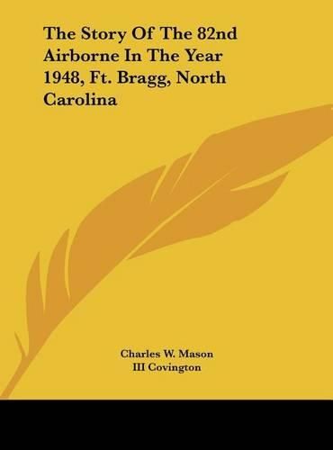 Cover image for The Story of the 82nd Airborne in the Year 1948, Ft. Bragg, North Carolina