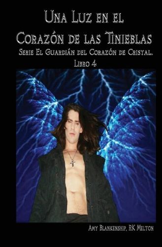 Cover image for Una luz en el corazon de las tinieblas: El Guardian del Corazon de Cristal. Libro 4