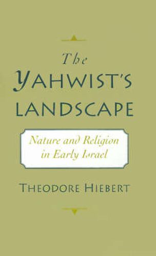 Cover image for The Yahwist's Landscape: Nature and Religion in Early Israel