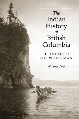 Cover image for The Indian History of British Columbia: The Impact of the White Man