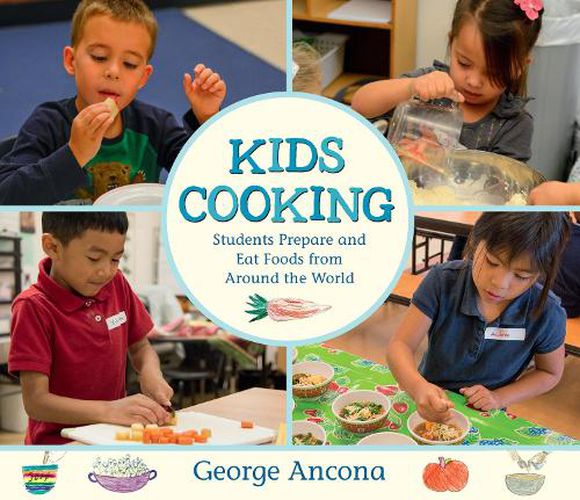 Cover image for Kids Cooking: Students Prepare and Eat Foods from Around the World