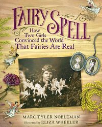 Cover image for Fairy Spell: How Two Girls Convinced the World That Fairies Are Real