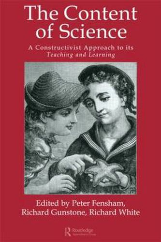 Cover image for The Content Of Science: A Constructive Approach To Its Teaching And Learning