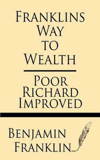 Cover image for Franklin's Way to Wealth: Poor Richard Improved