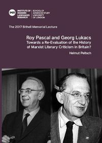 Cover image for Roy Pascal and Georg Lukacs: Towards a Re-Evaluation of the History of Marxist Literary Criticism in Britain?: The 2017 Bithell Memorial Lecture