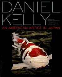 Cover image for Daniel Kelly: An American Artist In Japan
