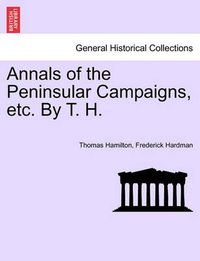 Cover image for Annals of the Peninsular Campaigns, Etc. by T. H.