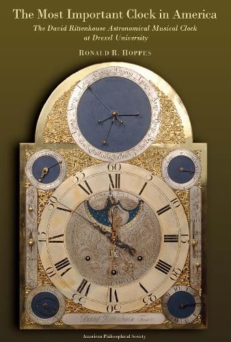 Cover image for The Most Important Clock in America: The David Rittenhouse Astronomical Musical Clock at Drexel University