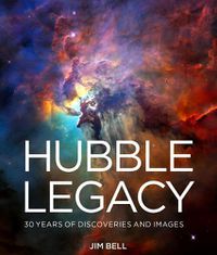 Cover image for The Hubble Legacy: 30 Years of Discoveries and Images