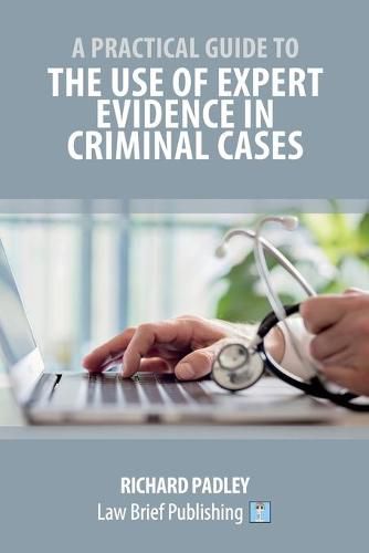 Cover image for A Practical Guide to the Use of Expert Evidence in Criminal Cases