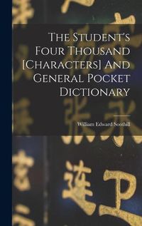 Cover image for The Student's Four Thousand [characters] And General Pocket Dictionary