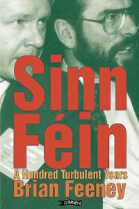 Cover image for Sinn Fein: A Hundred Turbulent Years