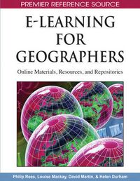 Cover image for E-Learning for Geographers: Online Materials, Resources, and Repositories