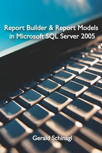 Cover image for Report Builder & Report Models in Microsoft SQL Server 2005