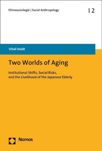 Cover image for Two Worlds of Aging: Institutional Shifts, Social Risks, and the Livelihood of the Japanese Elderly