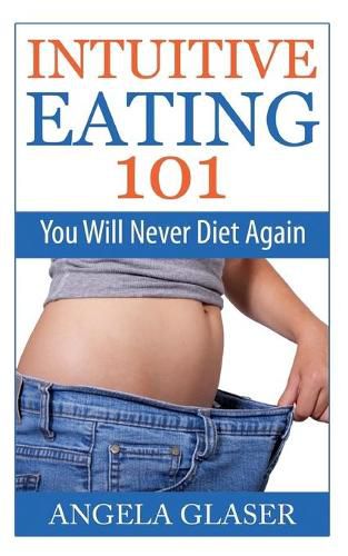 Cover image for Intuitive Eating 101: You Will Never Diet Again