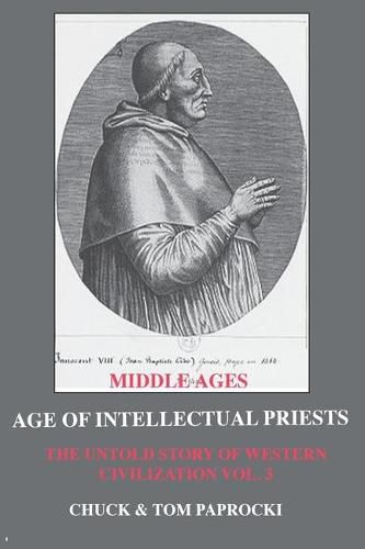 Cover image for The Untold Story of Western Civilization: Vo. 3 - The Age of Intellectual Priests