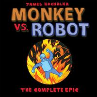 Cover image for Monkey vs. Robot: The Complete Epic