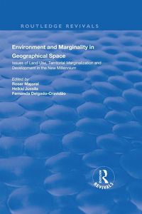 Cover image for Environment and Marginality in Geographical Space: Issues of Land Use, Territorial Marginalization and Development at the Dawn of New Millennium