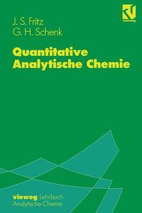 Cover image for Quantitative Analytische Chemie: Grundlagen -- Methoden -- Experimente