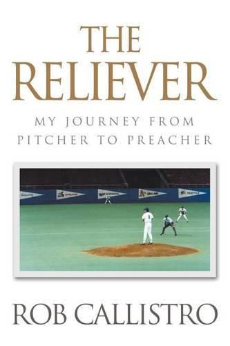 Cover image for The Reliever: My Journey from Pitcher to Preacher