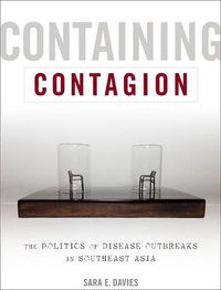 Cover image for Containing Contagion: The Politics of Disease Outbreaks in Southeast Asia