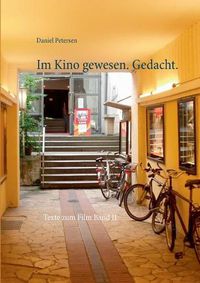 Cover image for Im Kino gewesen. Gedacht.: Texte zum Film Band II