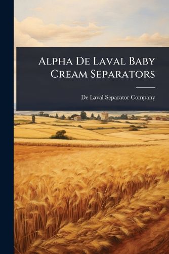 Cover image for Alpha De Laval Baby Cream Separators