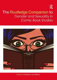 Cover image for The Routledge Companion to Gender and Sexuality in Comic Book Studies