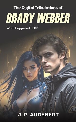 Cover image for The Digital Tribulations of Brady Webber