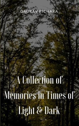Cover image for A Collection of Memories in Times of Light & Dark.