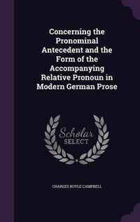 Cover image for Concerning the Pronominal Antecedent and the Form of the Accompanying Relative Pronoun in Modern German Prose