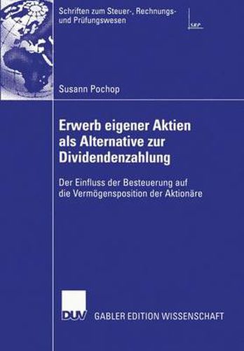 Cover image for Erwerb eigener Aktien als Alternative zur Dividendenzahlung: Der Einfluss der Besteuerung auf die Vermoegensposition der Aktionare