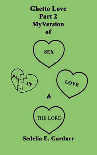 Cover image for Ghetto Love Part 2 My version Of Sex, Pain, Love & The Lord