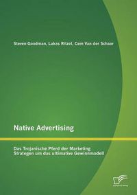 Cover image for Native Advertising: Das Trojanische Pferd der Marketing Strategen um das ultimative Gewinnmodell