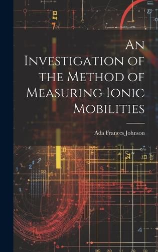 An Investigation of the Method of Measuring Ionic Mobilities