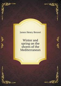 Cover image for Winter and spring on the shores of the Mediterranean