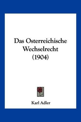 Cover image for Das Osterreichische Wechselrecht (1904)