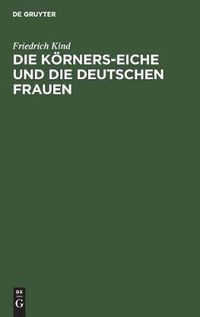 Cover image for Die Koerners-Eiche Und Die Deutschen Frauen: 2 Gedichte