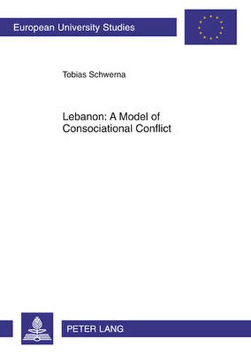 Cover image for Lebanon: A Model of Consociational Conflict