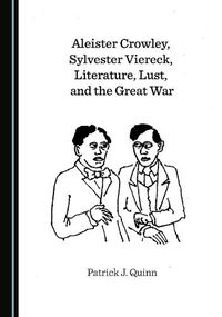 Cover image for Aleister Crowley, Sylvester Viereck, Literature, Lust, and the Great War