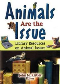 Cover image for Animals are the Issue: Library Resources on Animal Issues: Library Resources on Animal Issues