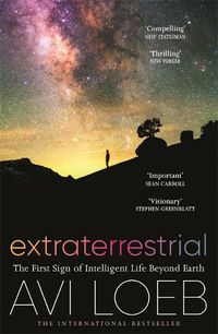 Cover image for Extraterrestrial: The First Sign of Intelligent Life Beyond Earth